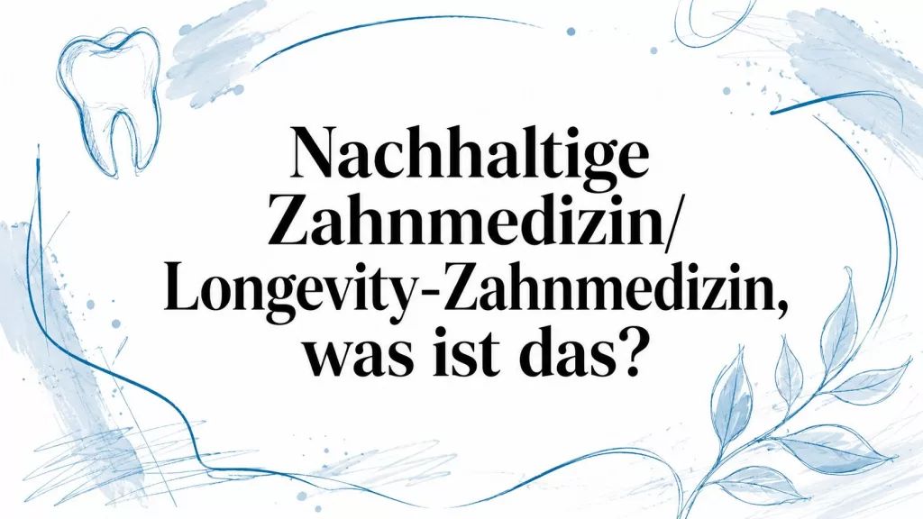 Banner with blue abstract brush strokes and a tooth illustration, containing the German question: "Nachhaltige Zahnmedizin/ Longevity-Zahnmedizin, was ist das?" – communicates a discussion about sustainable dentistry.